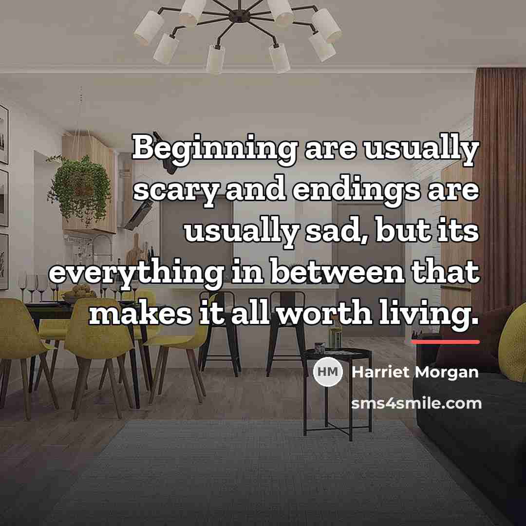 “Beginning are usually scary and endings are usually sad, but…” quote by Harriet Morgan