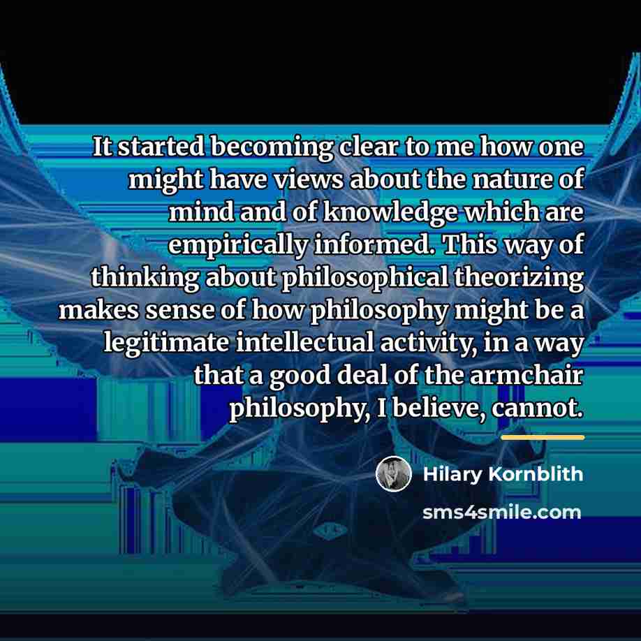 “It started becoming clear to me how one might have…” quote by Hilary Kornblith