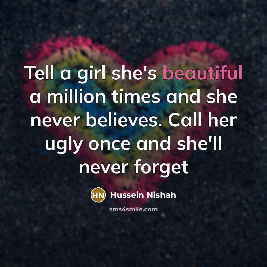 “Tell a girl she's beautiful a million times and she…” quote by Hussein Nishah
