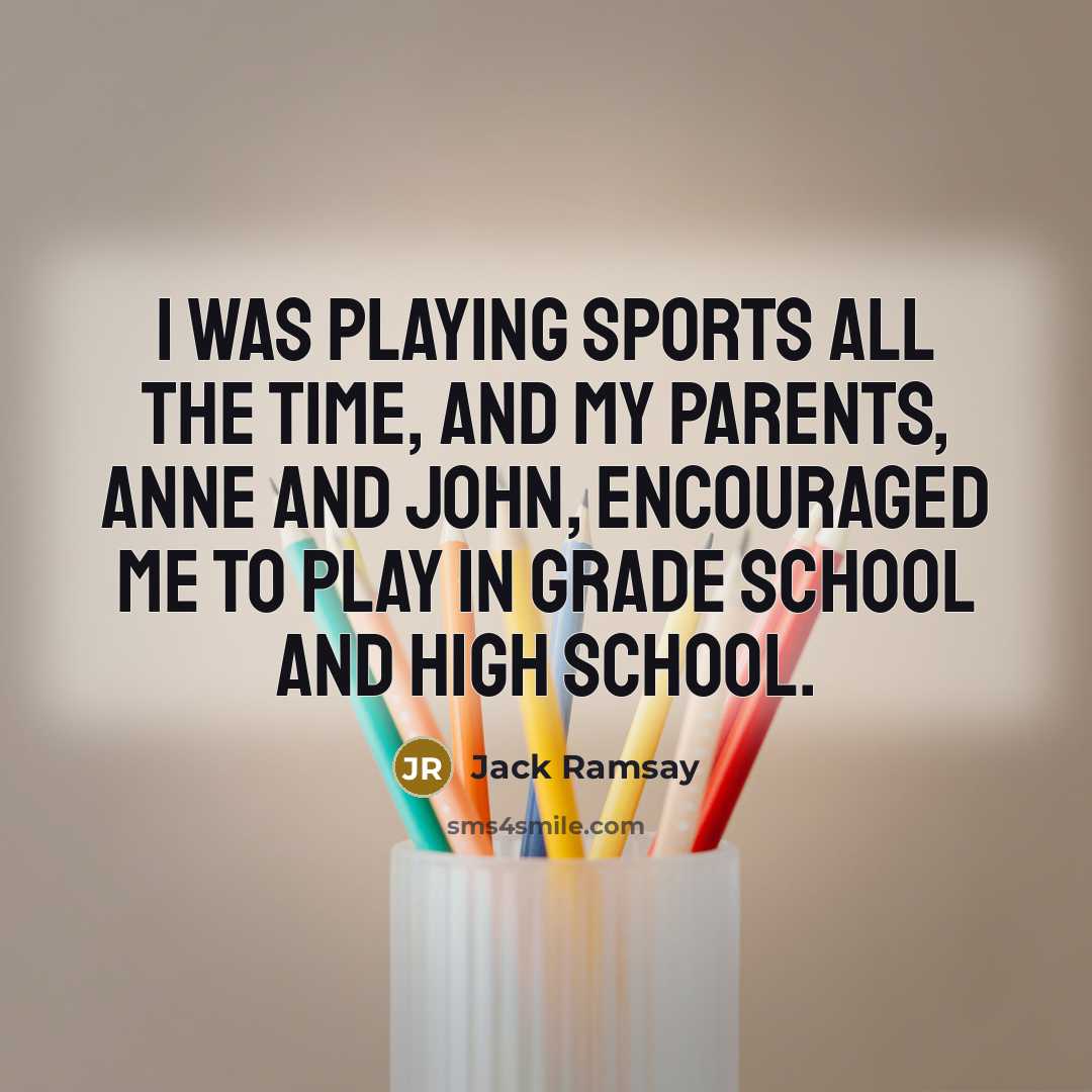 “I was playing sports all the time, and my parents,…” quote by Jack Ramsay