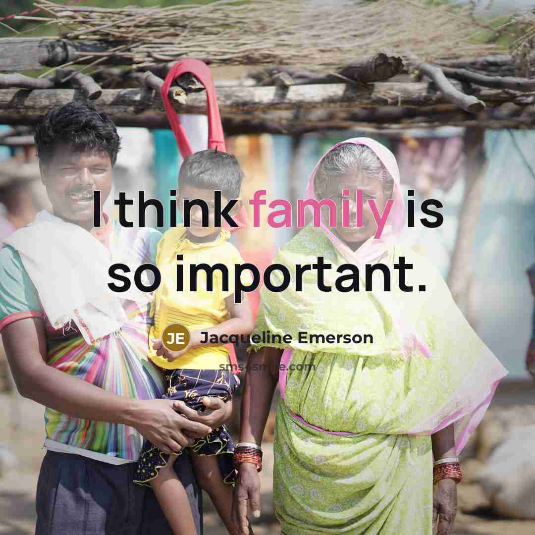 “I think family is so important.…” quote by Jacqueline Emerson