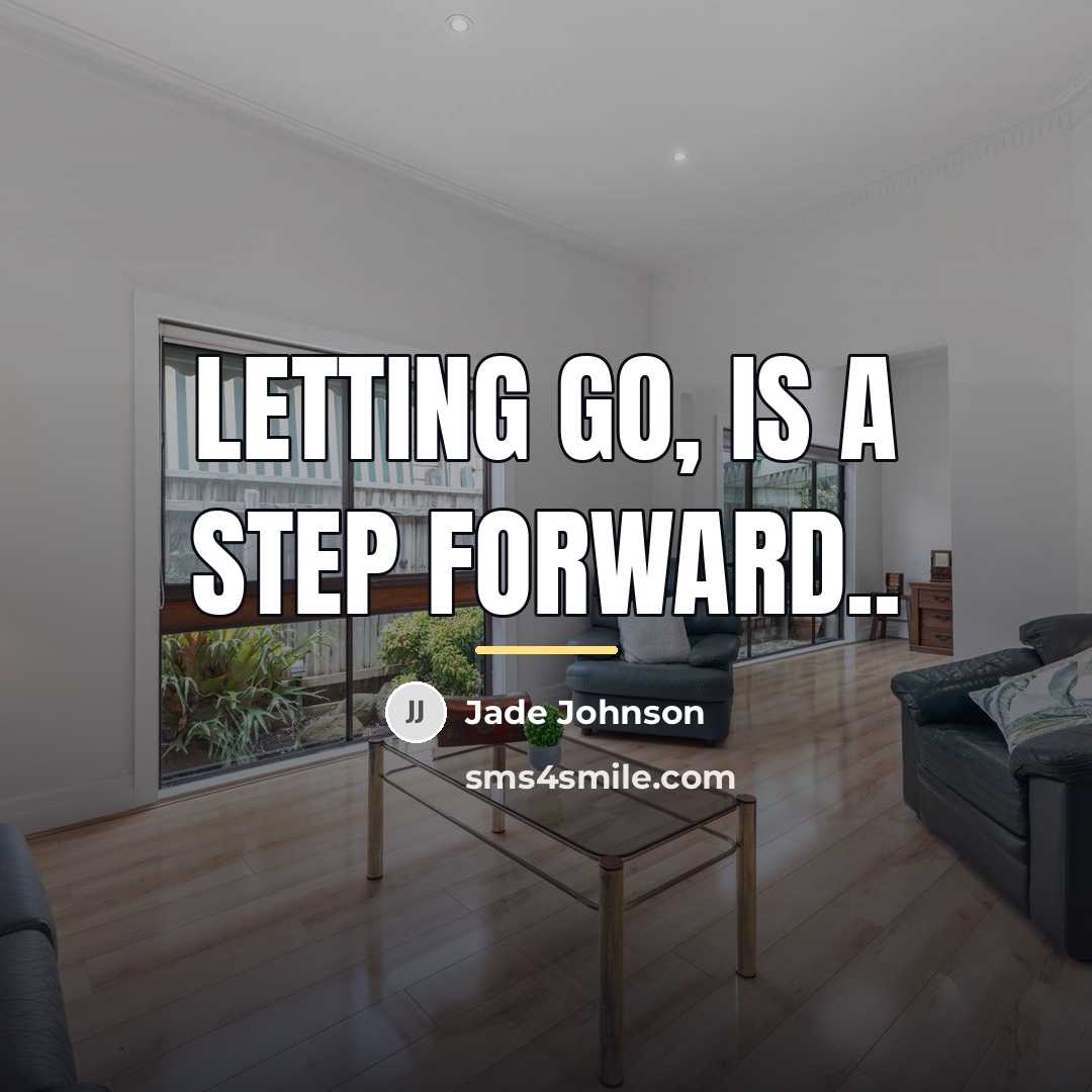 “Letting go, is a step forward..…” quote by Anonymous