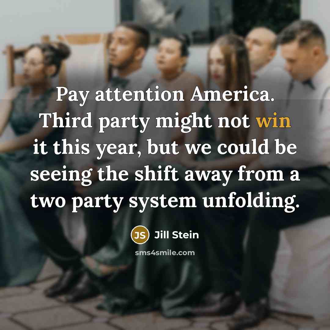 “Pay attention America. Third party might not win it this…” quote by Jill Stein