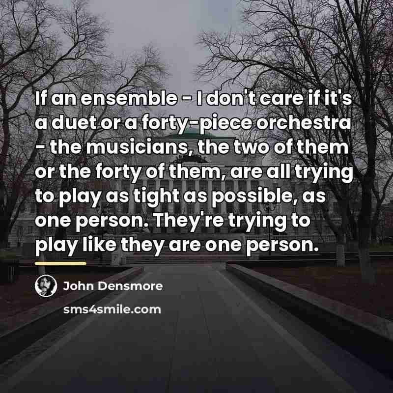 “If an ensemble - I don't care if it's a…” quote by John Densmore