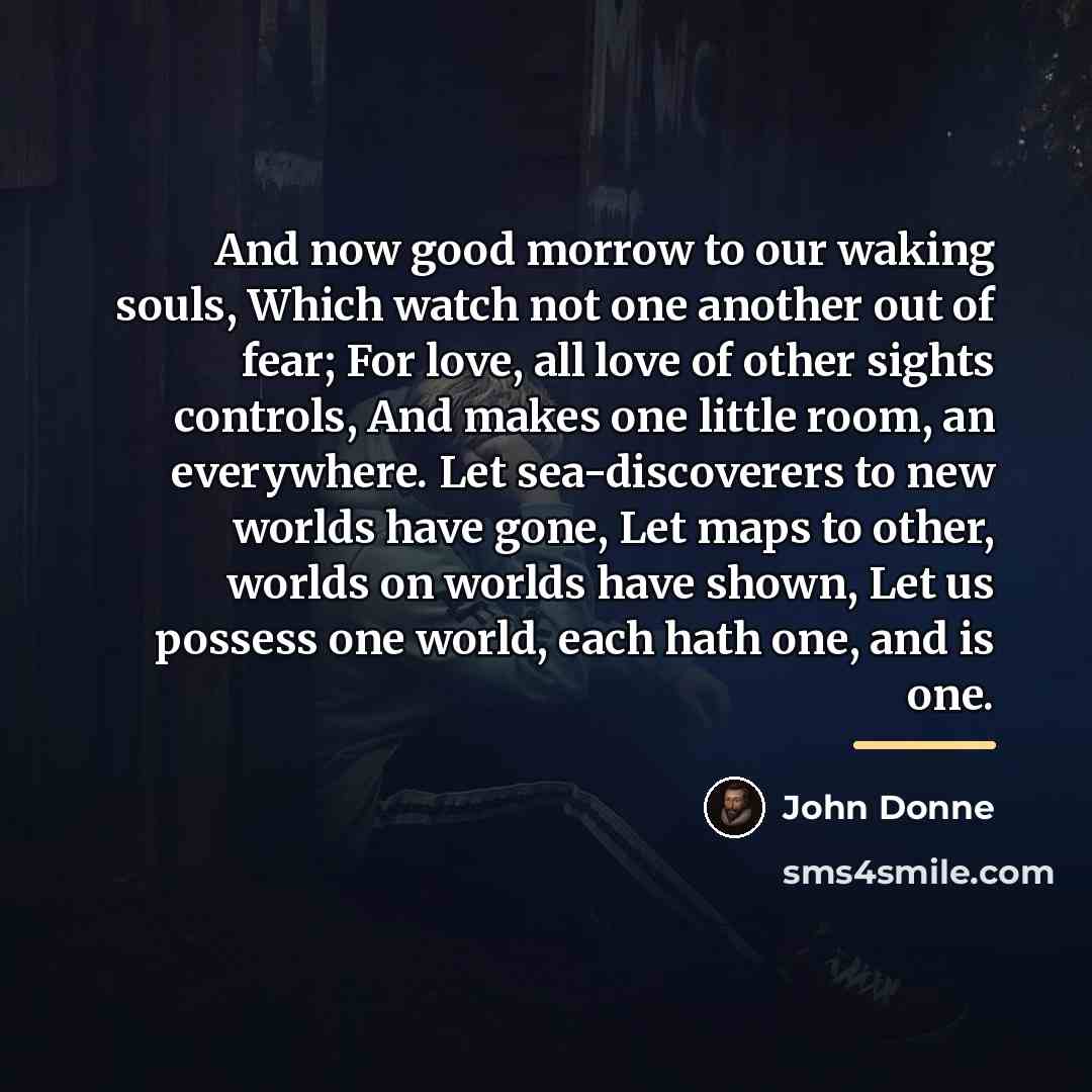 “And now good morrow to our waking souls, Which watch…” quote by John Donne