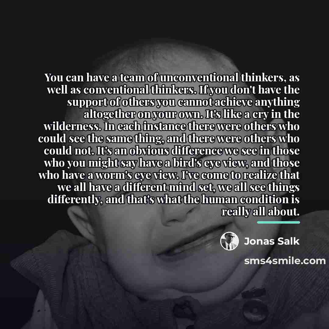 “You can have a team of unconventional thinkers, as well…” quote by Jonas Salk