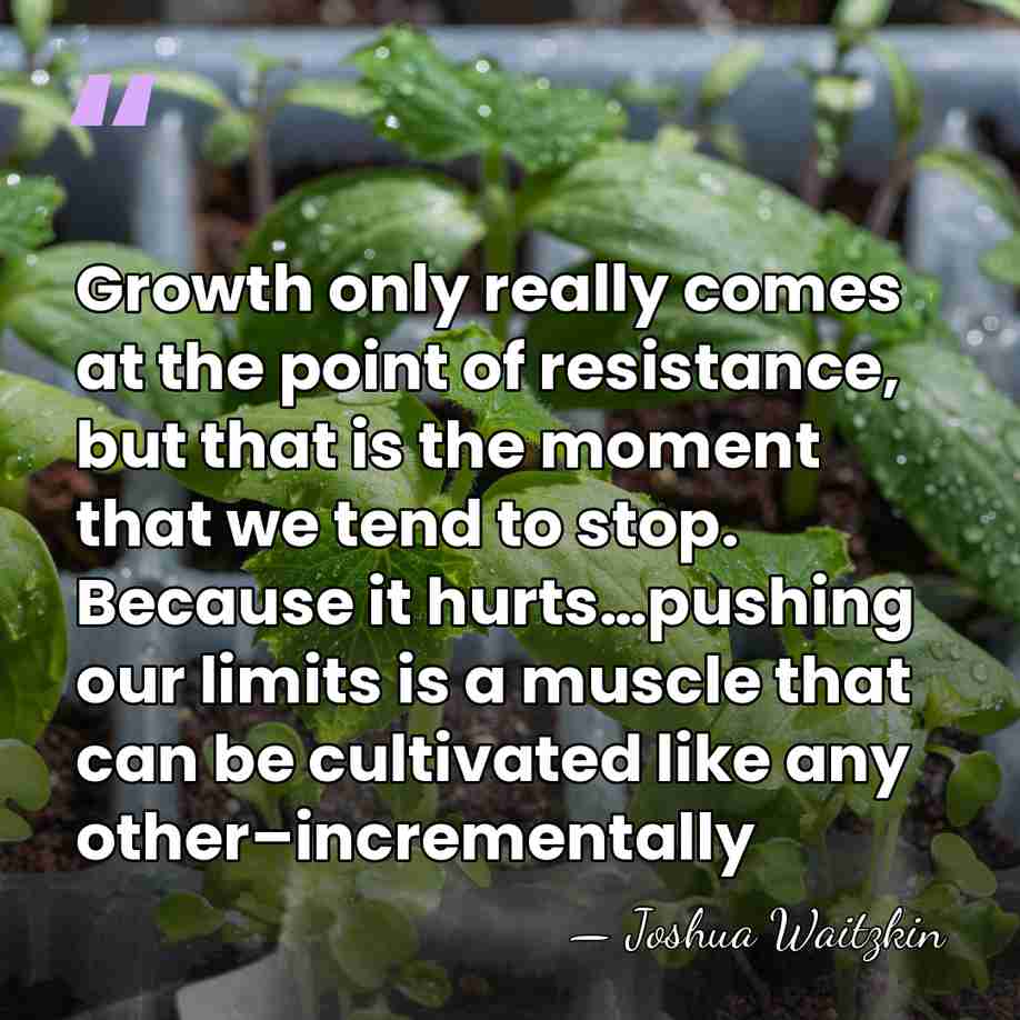 Growth only really comes at the point of resis­tance, but that is&hellip; - Joshua Waitzkin