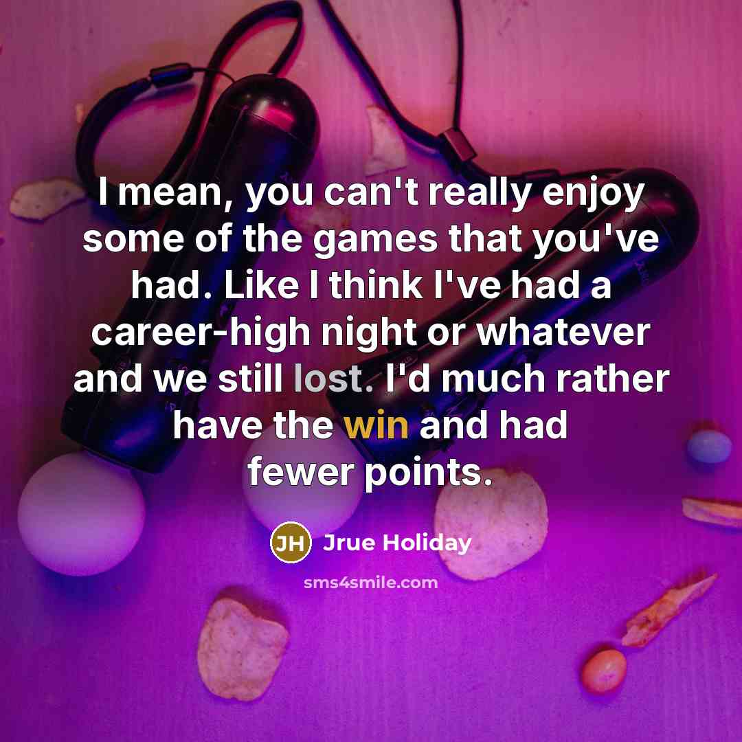 “I mean, you can't really enjoy some of the games…” quote by Jrue Holiday