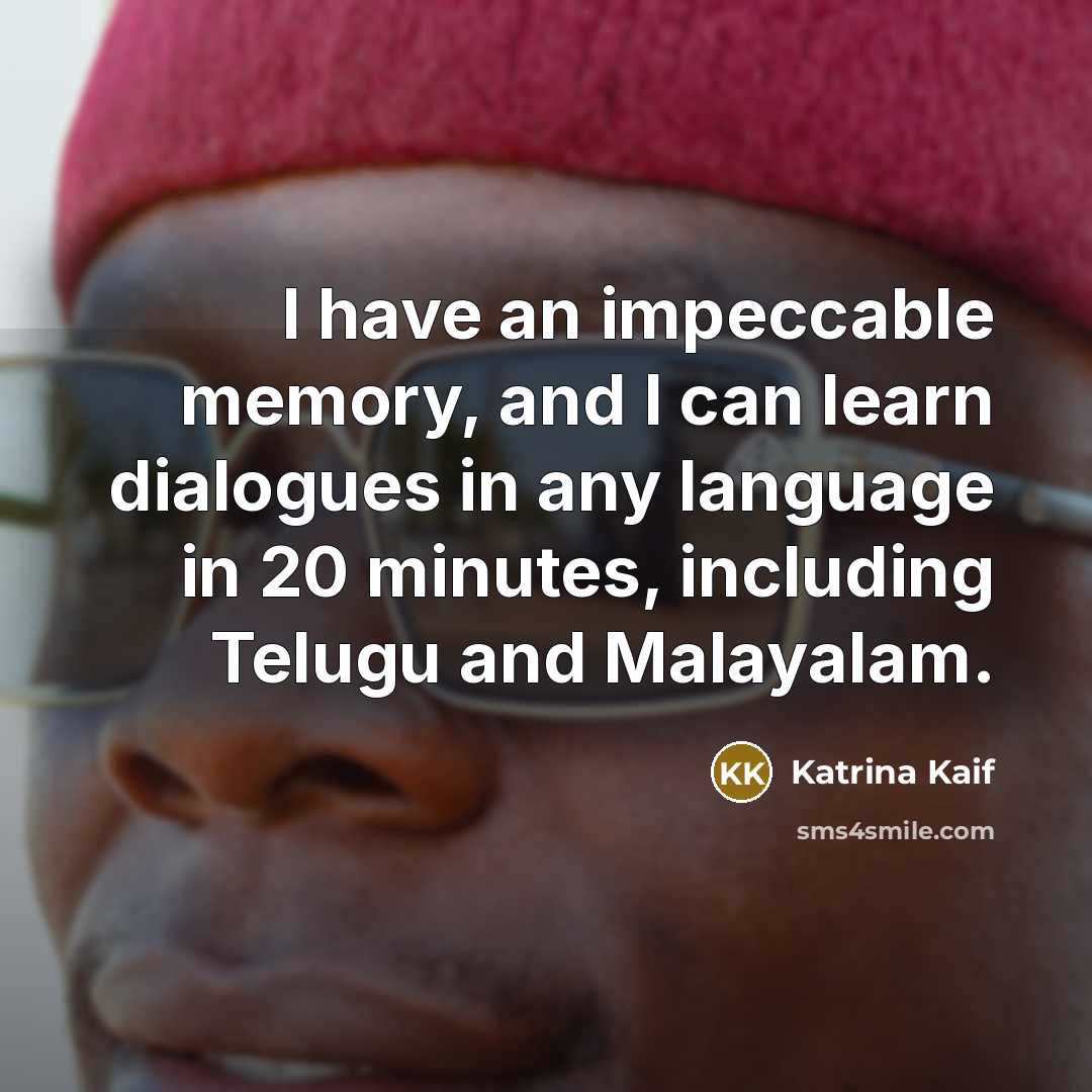 “I have an impeccable memory, and I can learn dialogues…” quote by Katrina Kaif