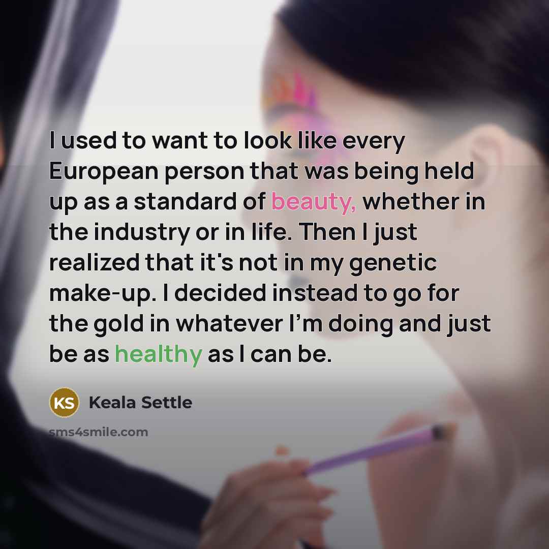 “I used to want to look like every European person…” quote by Keala Settle