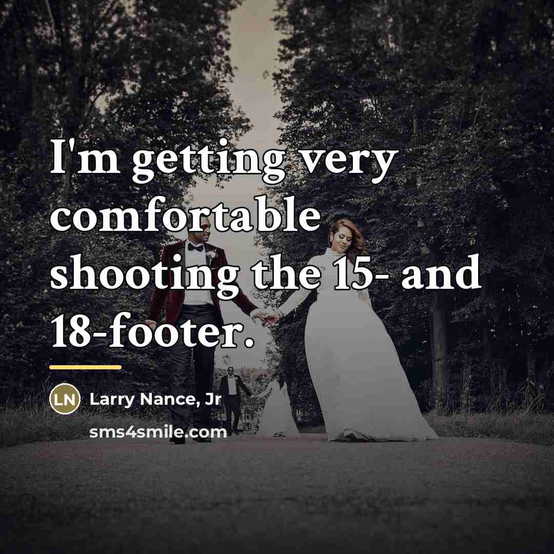 “I'm getting very comfortable shooting the 15- and 18-footer.…” quote by Larry Nance, Jr