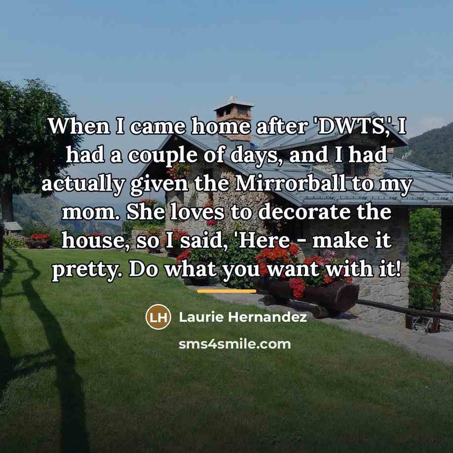 “When I came home after 'DWTS,' I had a couple…” quote by Laurie Hernandez