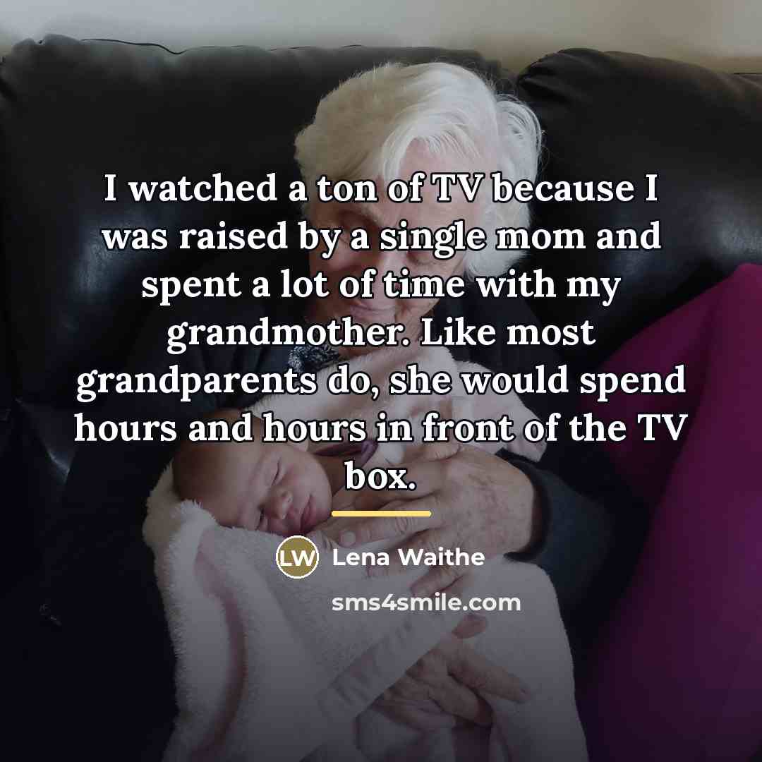 “I watched a ton of TV because I was raised…” quote by Lena Waithe