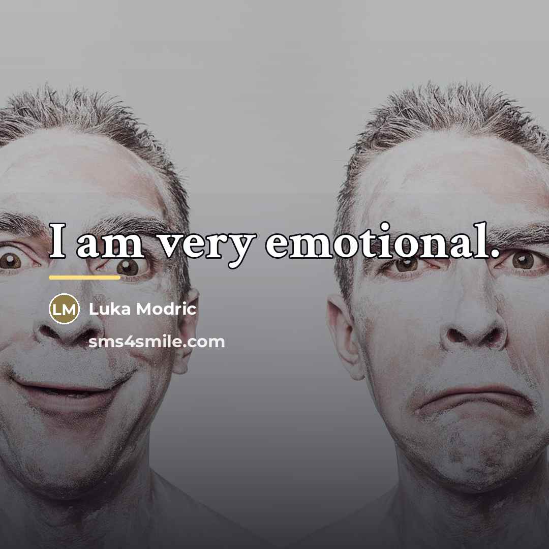 “I am very emotional.…” quote by Luka Modric