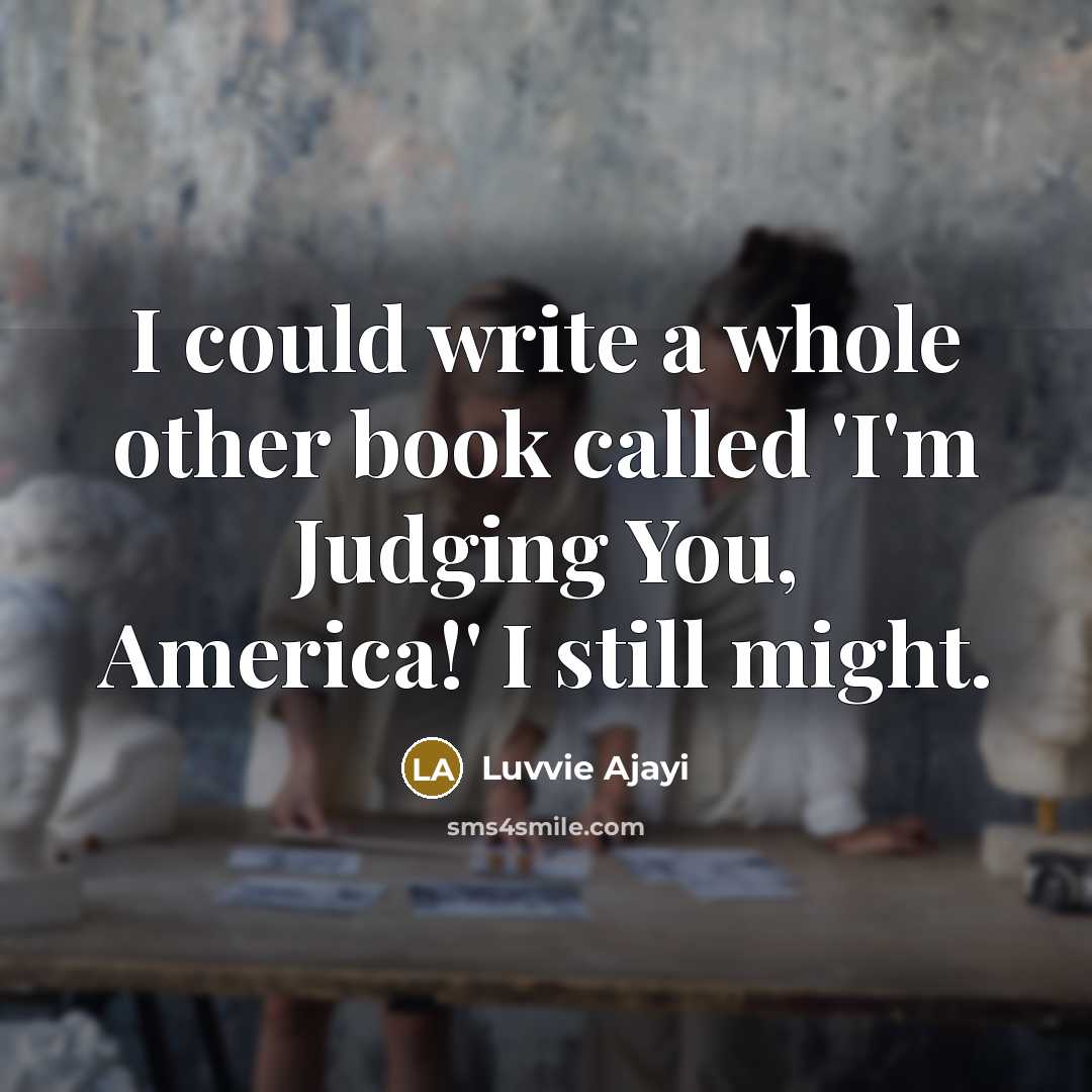 “I could write a whole other book called 'I'm Judging…” quote by Luvvie Ajayi