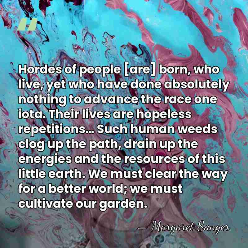 Hordes of people [are] born, who live, yet who have done absolutely&hellip; - Margaret Sanger