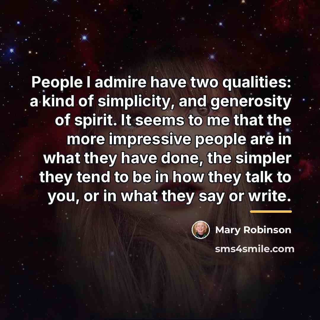 “People I admire have two qualities: a kind of simplicity,…” quote by Mary Robinson