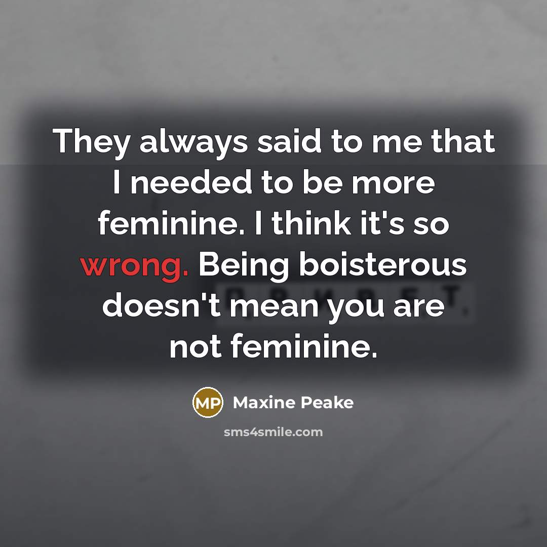 “They always said to me that I needed to be…” quote by Maxine Peake
