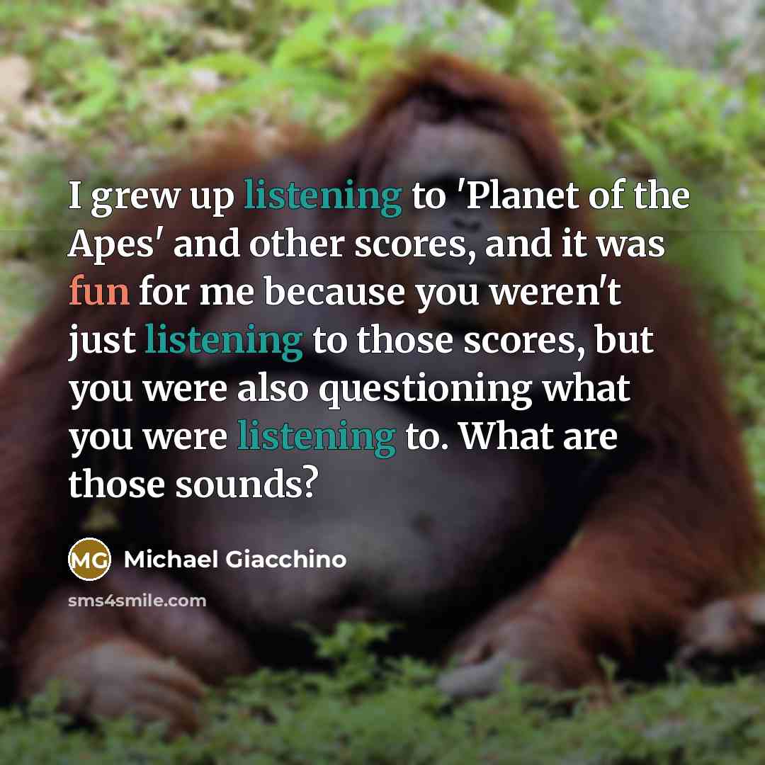 “I grew up listening to 'Planet of the Apes' and…” quote by Michael Giacchino