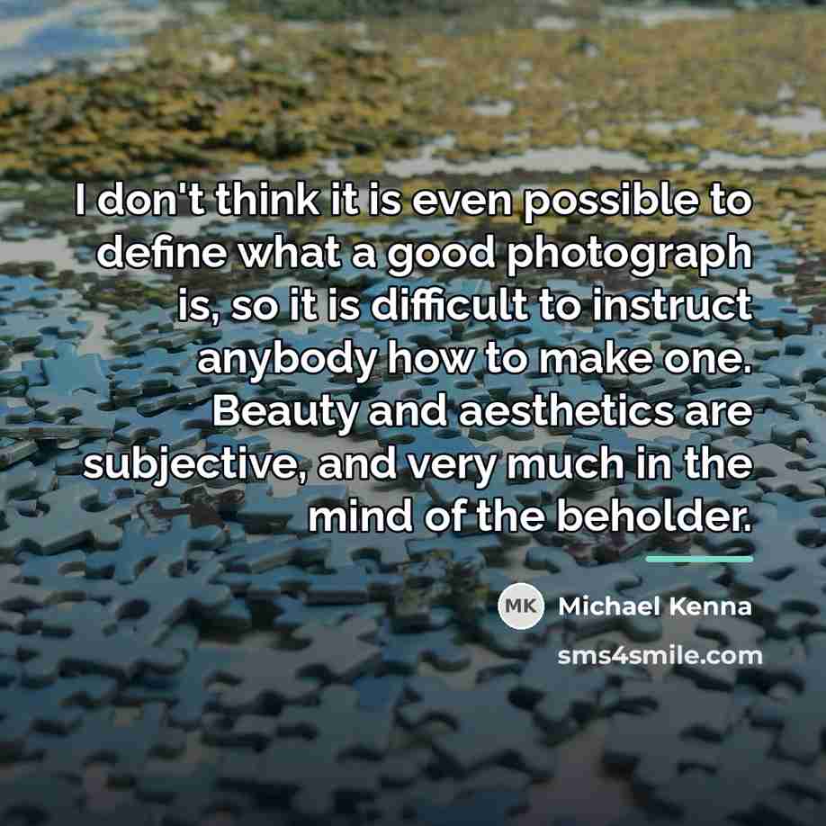 “I don't think it is even possible to define what…” quote by Michael Kenna