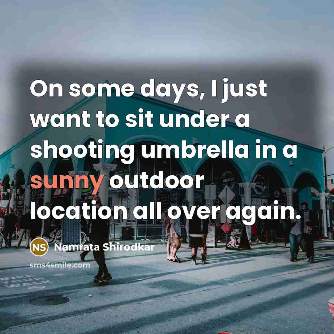 “On some days, I just want to sit under a…” quote by Namrata Shirodkar