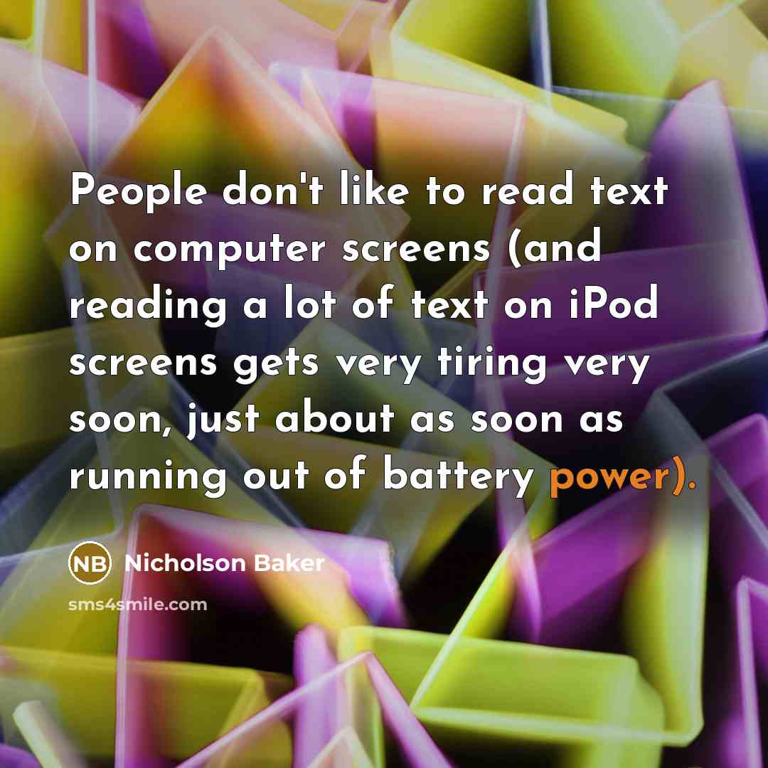 “People don't like to read text on computer screens (and…” quote by Nicholson Baker