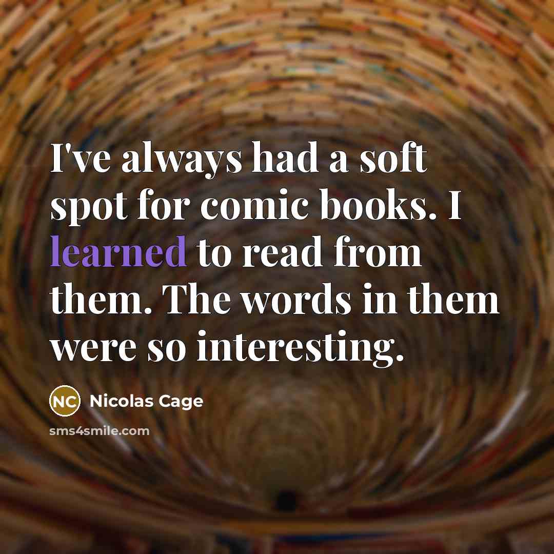 “I've always had a soft spot for comic books. I…” quote by Nicolas Cage