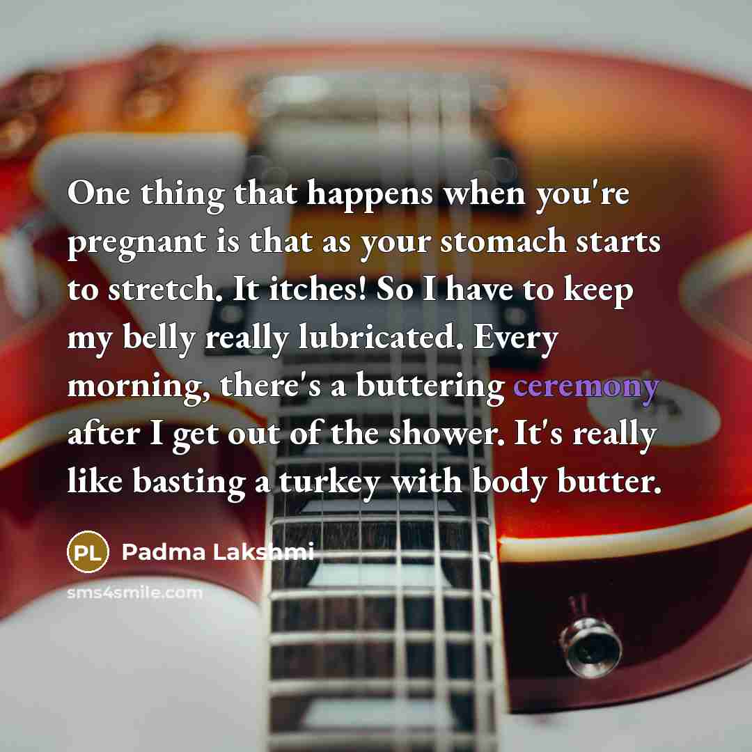 “One thing that happens when you're pregnant is that as…” quote by Padma Lakshmi