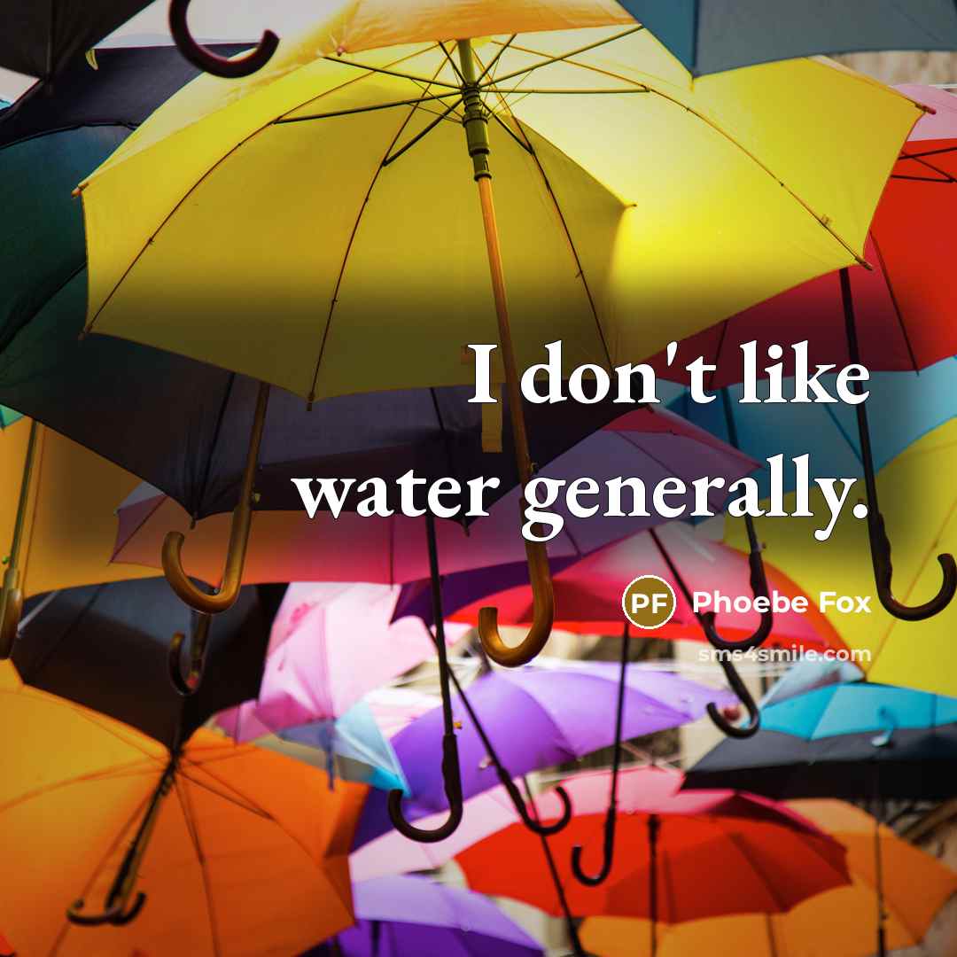 “I don't like water generally.…” quote by Phoebe Fox