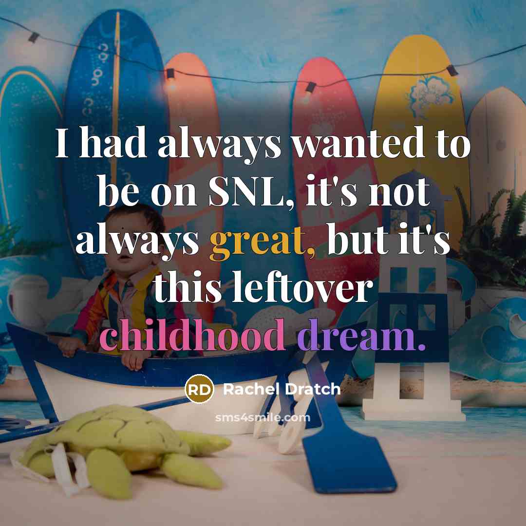 “I had always wanted to be on SNL, it's not…” quote by Rachel Dratch