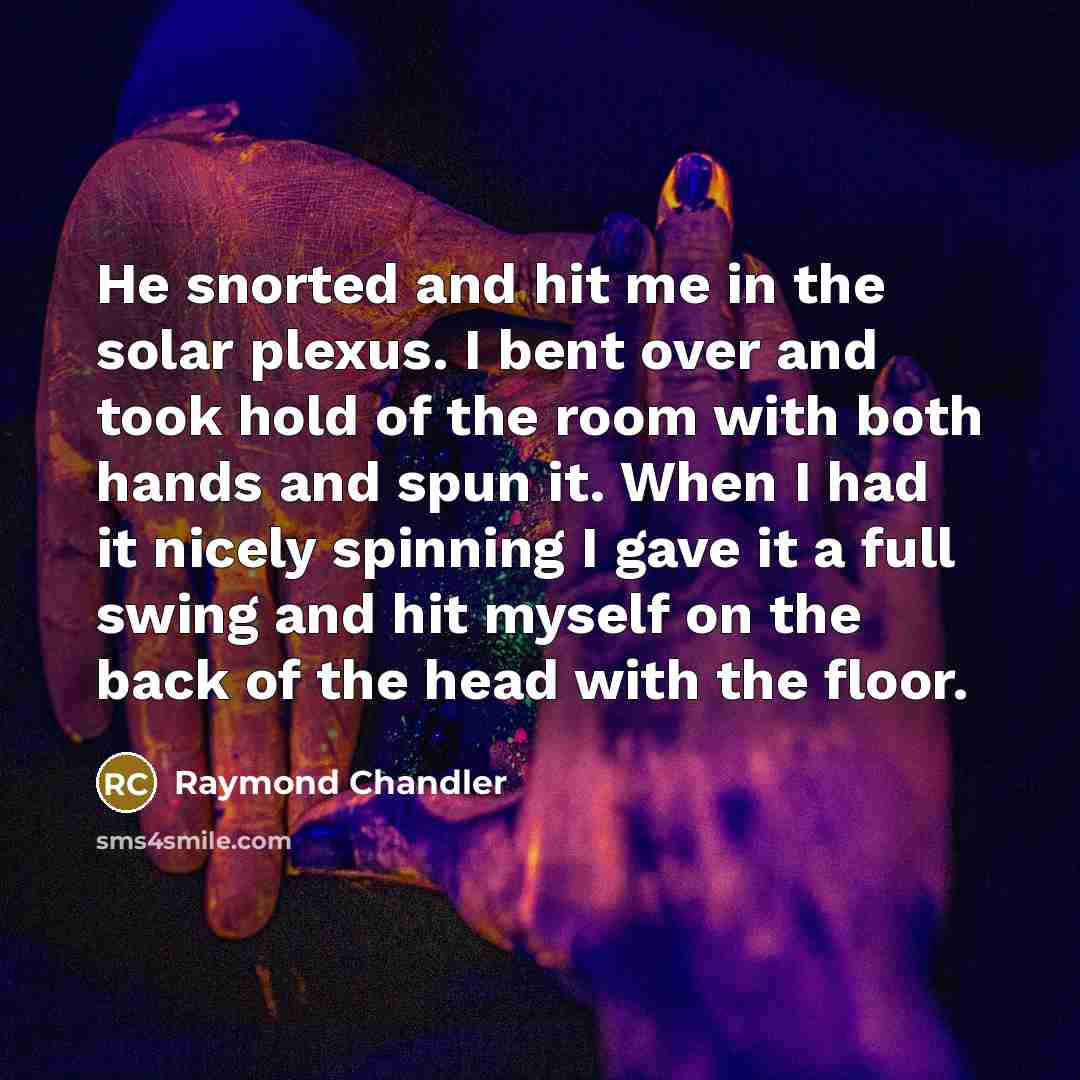 “He snorted and hit me in the solar plexus. I…” quote by Raymond Chandler