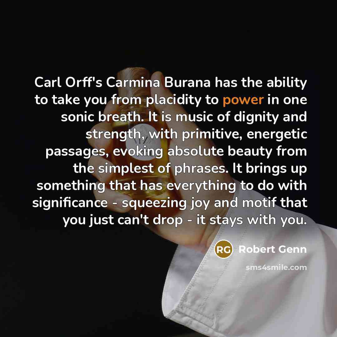 “Carl Orff's Carmina Burana has the ability to take you…” quote by Robert Genn