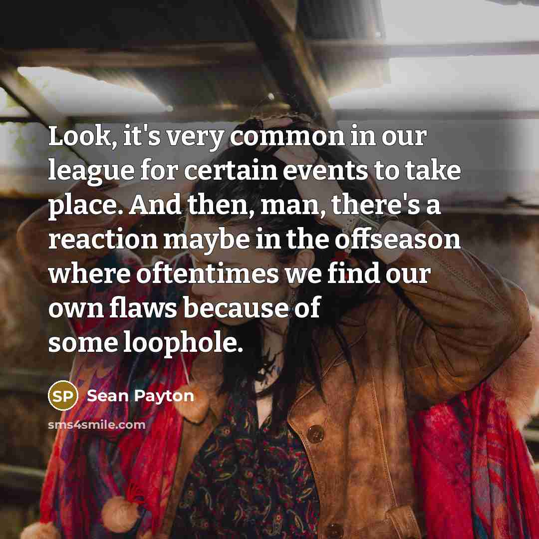 “Look, it's very common in our league for certain events…” quote by Sean Payton