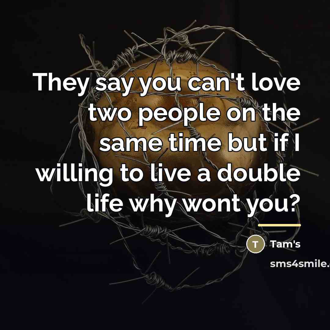“They say you can't love two people on the same…” quote by Tam's