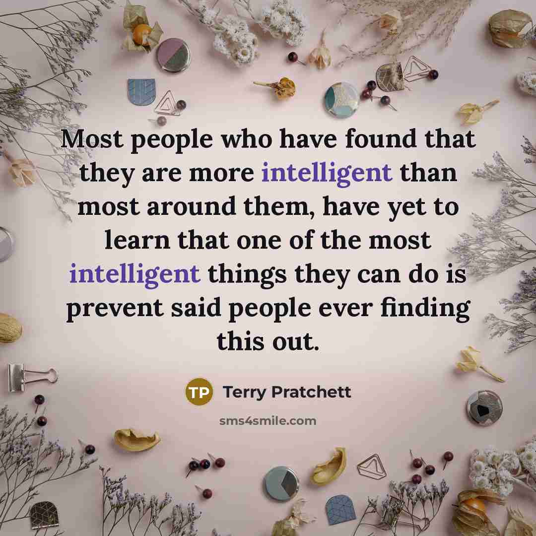 “Most people who have found that they are more intelligent…” quote by Terry Pratchett