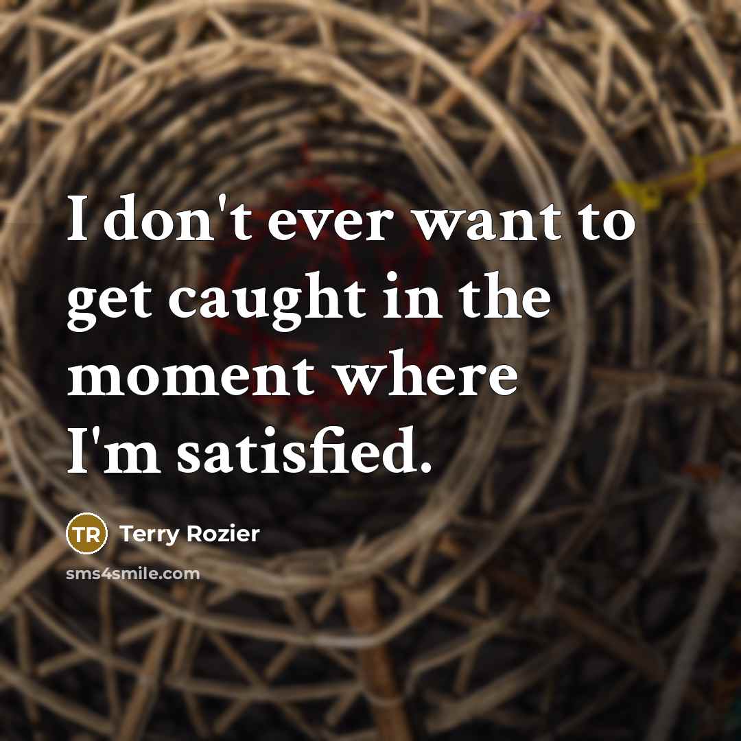 “I don't ever want to get caught in the moment…” quote by Terry Rozier