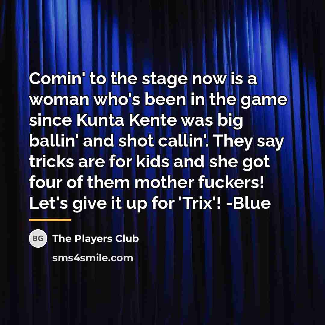 “Comin' to the stage now is a woman who's been…” quote by The Players Club