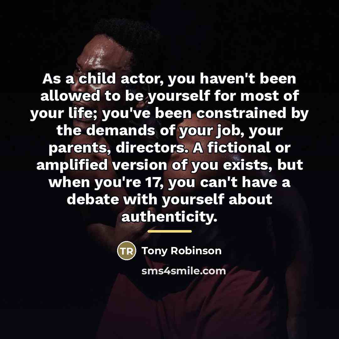 “As a child actor, you haven't been allowed to be…” quote by Tony Robinson