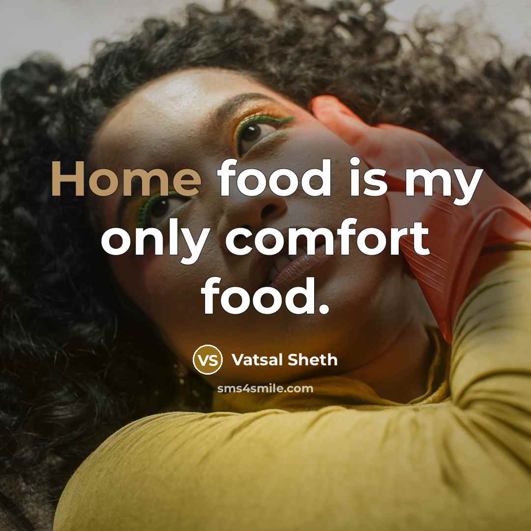 “Home food is my only comfort food.…” quote by Vatsal Sheth