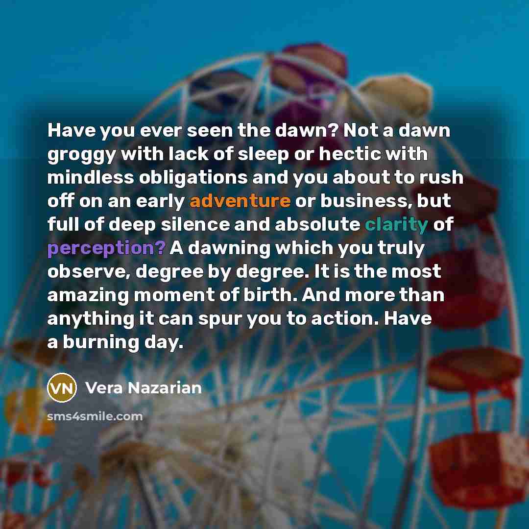 “Have you ever seen the dawn? Not a dawn groggy…” quote by Vera Nazarian