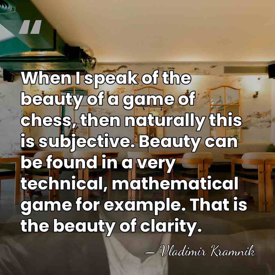 When I speak of the beauty of a game of chess, then&hellip; - Vladimir Kramnik