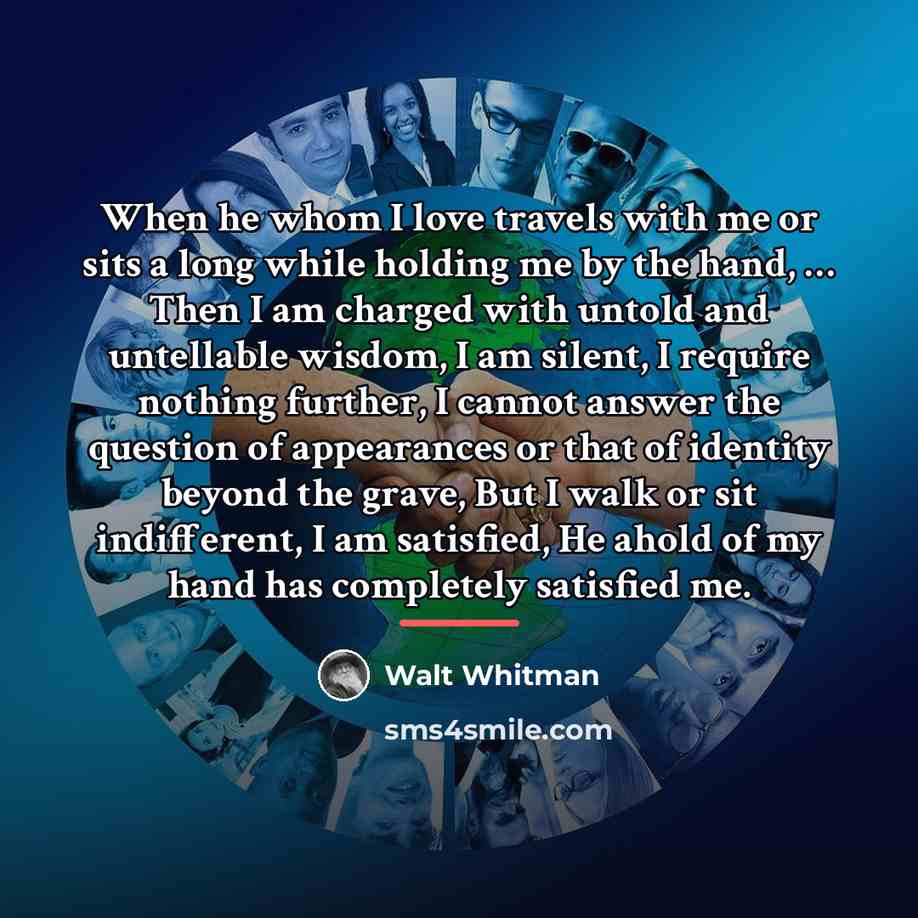 “When he whom I love travels with me or sits…” quote by Walt Whitman