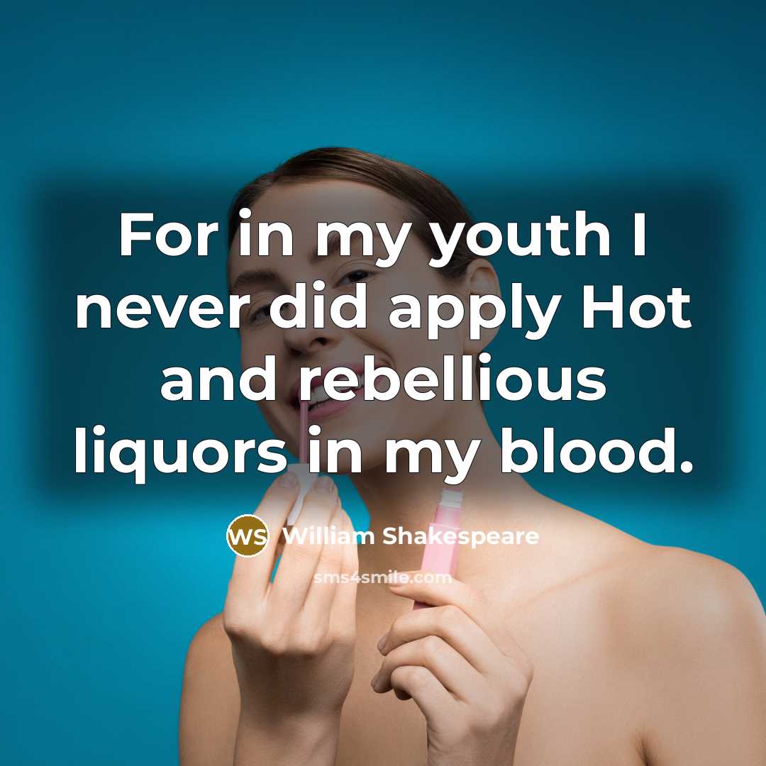 “For in my youth I never did apply Hot and…” quote by William Shakespeare
