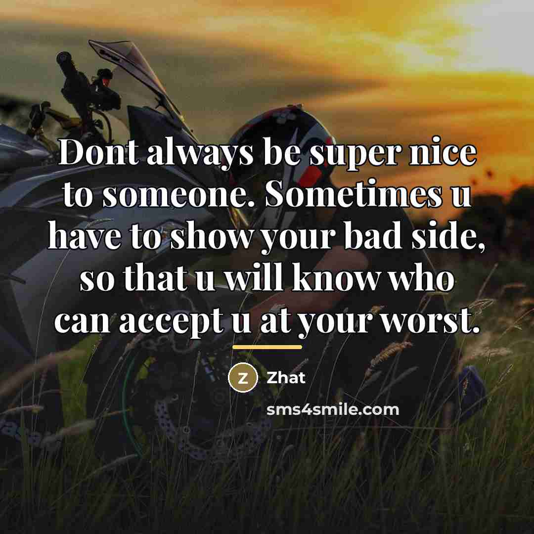 “Dont always be super nice to someone. Sometimes u have…” quote by Zhat