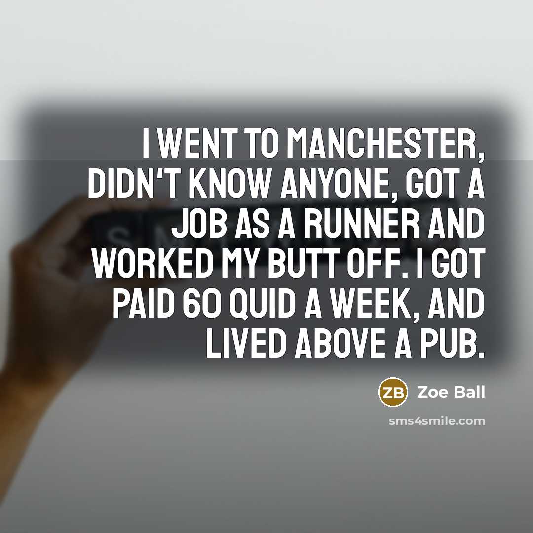 “I went to Manchester, didn't know anyone, got a job…” quote by Zoe Ball