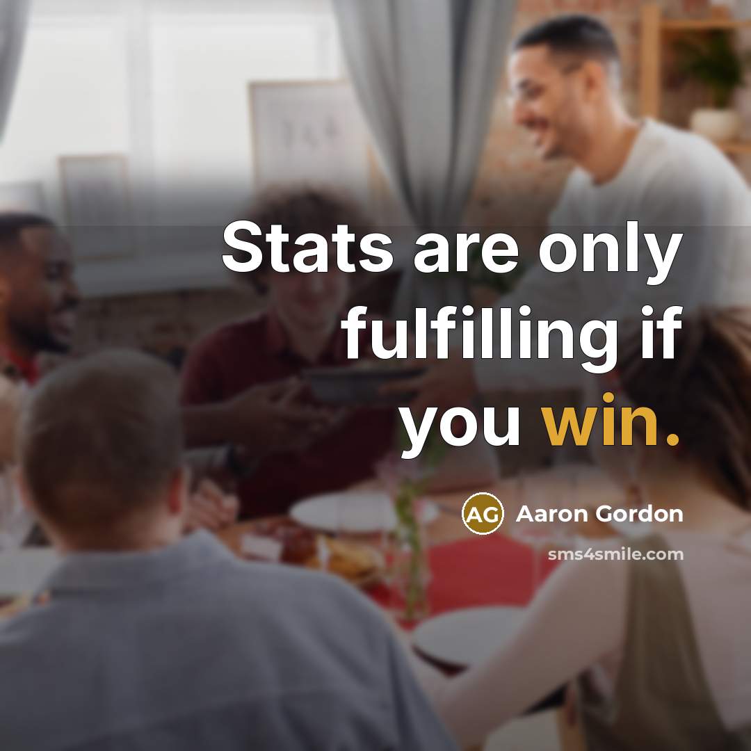 “Stats are only fulfilling if you win.…” quote by Aaron Gordon