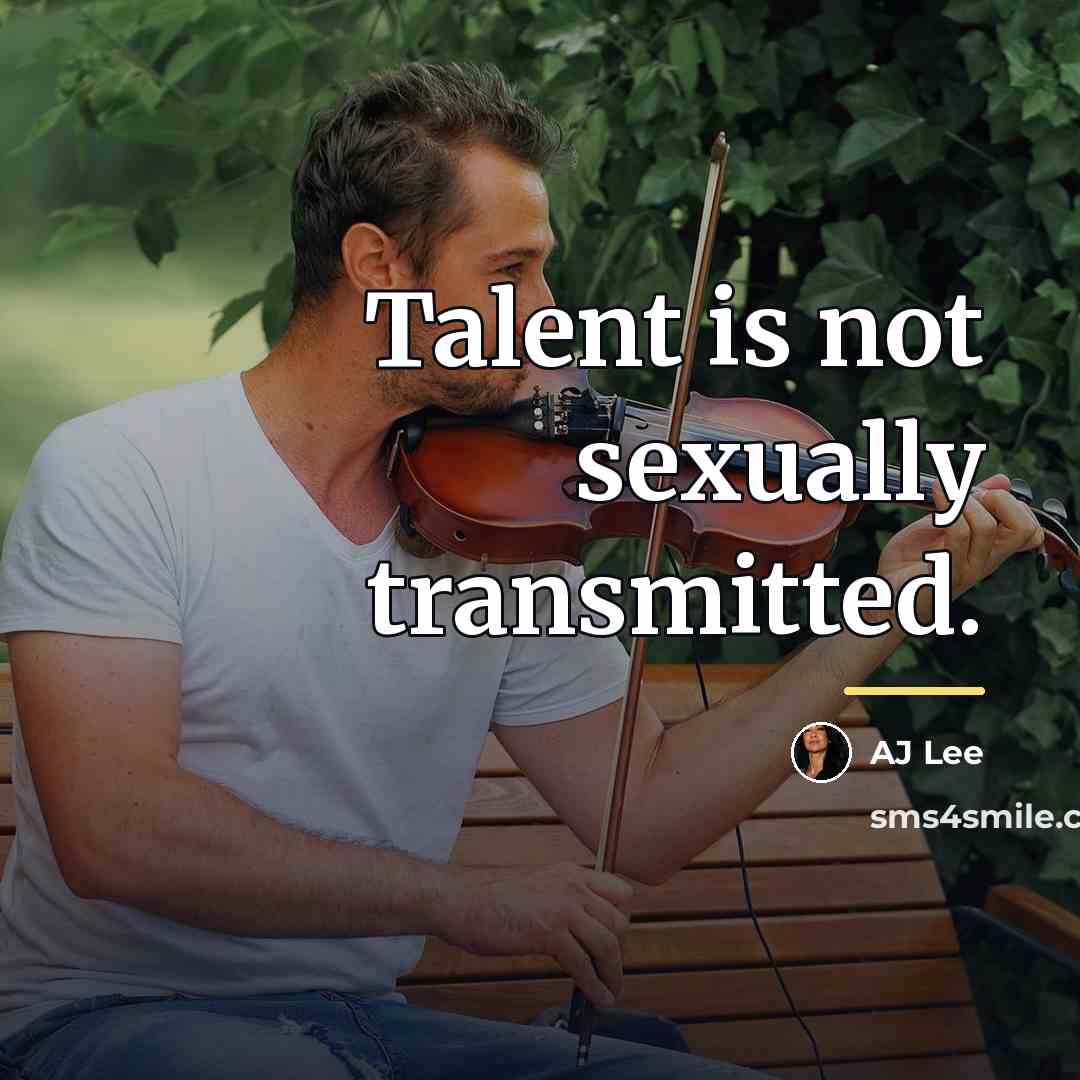 “Talent is not sexually transmitted.…” quote by AJ Lee