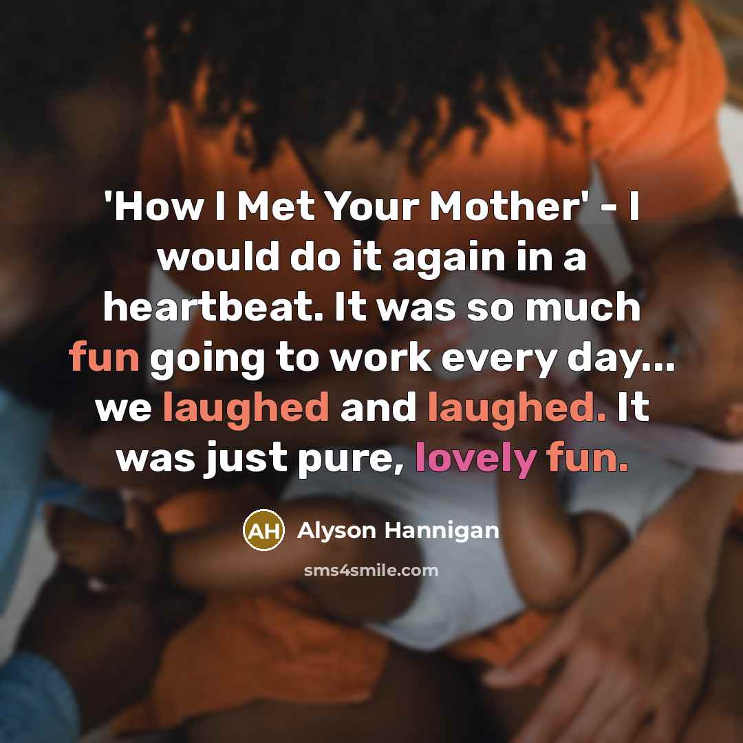 “'How I Met Your Mother' - I would do it…” quote by Alyson Hannigan