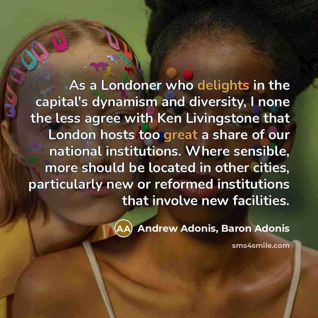“As a Londoner who delights in the capital's dynamism and…” quote by Andrew Adonis, Baron Adonis