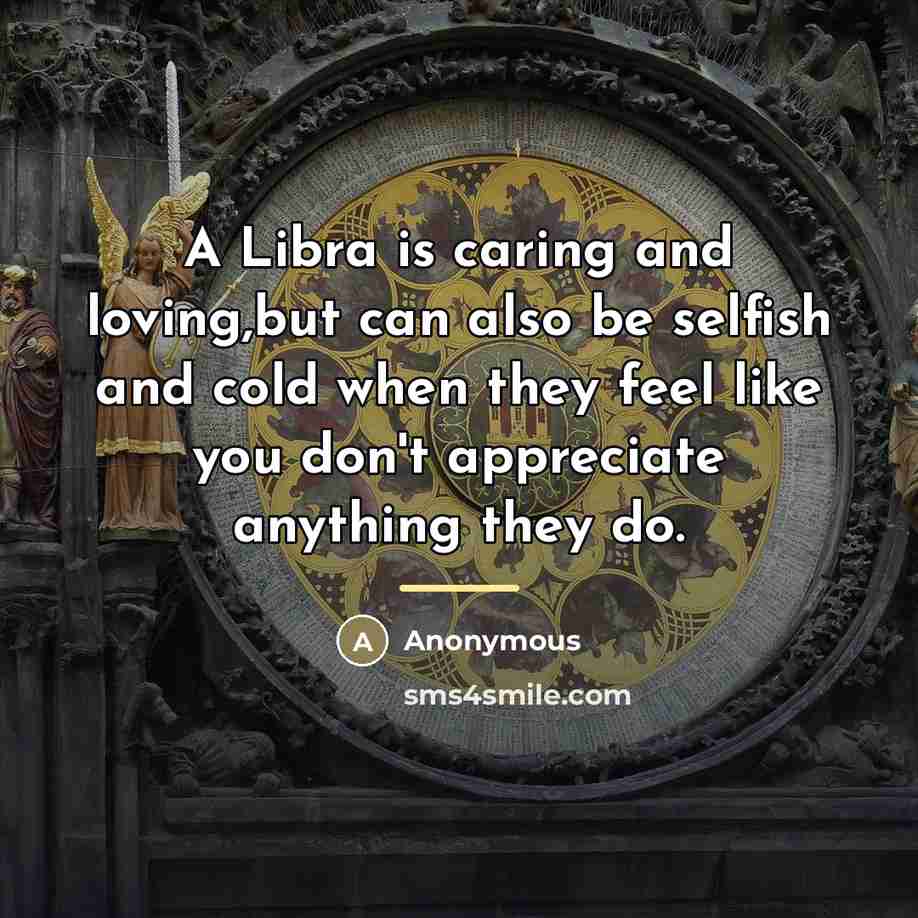 “A Libra is caring and loving,but can also be selfish…” quote by Anonymous